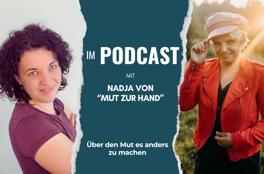 links sieht man Paulina, rechts sieht man Nadja. In der Mitte steht vor blauem Hintergrund: Im Podcast mit Nadja von Mut zur Hand - Über den Mus es anders zu machen