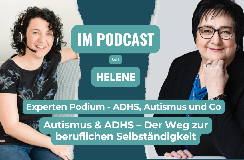 Das Bild ist drei-geteilt. Links sitzt Paulina Hornbachner und spricht in ein headset. Rechts sieht man Helene Kollross in die Kamera lächeln. In der Mitte auf blauem Hintergrund steht "Im Podcast mit Helene; Experten Podium - ADHS. Autismus und Co; Autismus und ADHS - Der Weg zur beruflichen Selbstständigkeit".