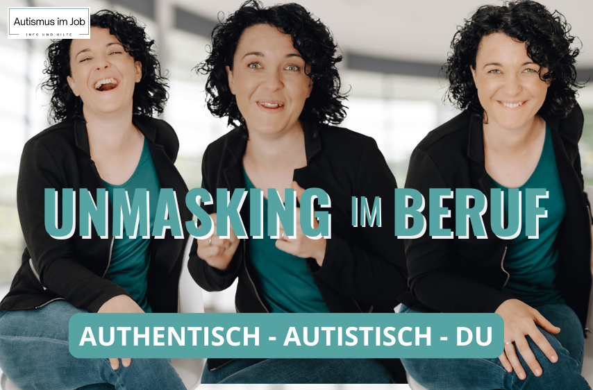 Man sieht Paulina Hornbachner in 3 verschiednene Shcnppschüssen wo sie fröhlich, lachend, quirky und natürlich wirkt. In der Mitte des Bildes steht "Unmasking im Beruf". Am unteren Rand steht türkis hinterlegt "Authentisch - Autistisch - Du"