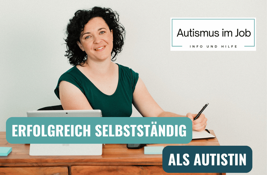 Erfolgreich selbstständig als Autistin